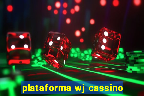 plataforma wj cassino